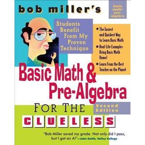Bob Miller's Basic Math and Pre-Algebra for the Clueless, 2nd Ed. -- Bob Miller